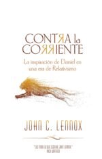 Contra la corriente: La inspiración de Daniel en una era de Relativismo
