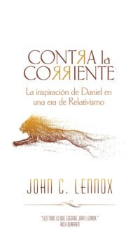 Contra la corriente: La inspiración de Daniel en una era de Relativismo