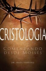 CRISTOLOGÍA Comenzando desde Moisés Dr Raúl Ferrer