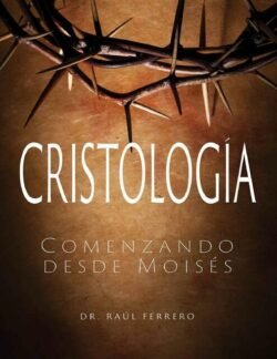 CRISTOLOGÍA Comenzando desde Moisés Dr Raúl Ferrer