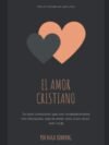 El Amor Cristiano: Amando a tus hermanos en la verdad