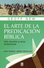 El Arte de la Predicación Bíblica: Vivir, escuchar y narrar las escrituras