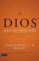 El Dios que no entiendo: Reflexiones y preguntas difíciles acera de la fe