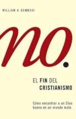 El fin del cristianismo: Como encontrar a un Dios bueno en un mundo malo