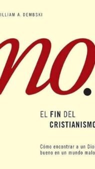 El fin del cristianismo: Como encontrar a un Dios bueno en un mundo malo