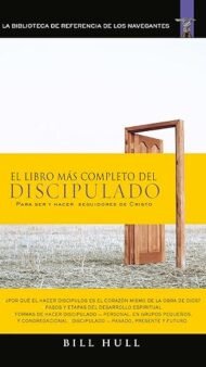 El libro más completo de discipulado: Para ser y hacer seguidores de Cristo