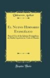 El Nuevo Himnario Evangélico: Para el Uso de las Iglesias Evangélicas de Habla Española en Todo el Mundo