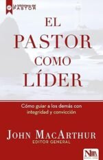 El pastor como lider: Cómo guiar a los demás con integridad y convicción