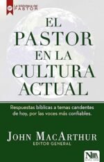 El pastor en la cultura actual: Respuestas bíblicas a temas candentes de hoy, por las voces más confiables