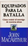 Equipados para la Batalla: Como Resistir al Enemigo de Nuestras Almas