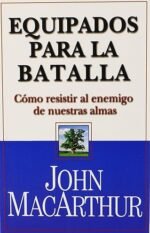 Equipados para la Batalla: Como Resistir al Enemigo de Nuestras Almas