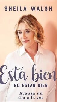 Está bien no estar bien: Avanza un día a la vez