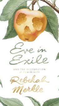 Eva en Exilio: Restaurando la Feminidad