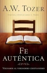 Fe auténtica: Volvamos al verdadero cristianismo