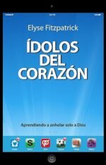 Ídolos del Corazón: Aprendiendo a anhelar solo a Dios