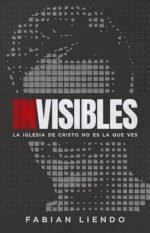 Invisibles: La Iglesia de Cristo no es la que ves