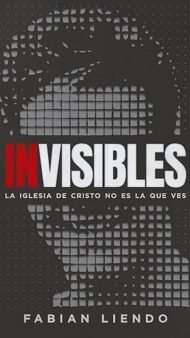 Invisibles: La Iglesia de Cristo no es la que ves