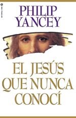 El Jesús que Nunca Conocí