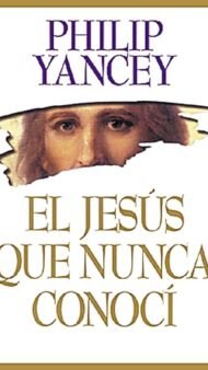 El Jesús que Nunca Conocí