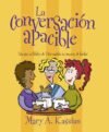 La Conversación Apacible: Para que la Palabra de Dios Cambie su Manera de Hablar