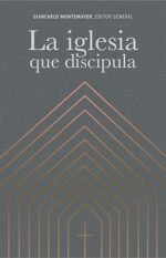 La iglesia que discipula