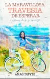 La Maravillosa Travesía De Esperar: Historias de fe y esperanza