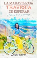 La Maravillosa Travesía De Esperar: Historias de fe y esperanza