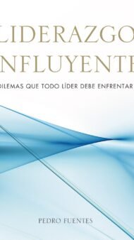 Liderazgo Influyente: Dilemas que todo líder debe enfrentar