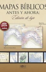 Mapas bíblicos antes y ahora: Edición de lujo: Edición nueva y ampliada