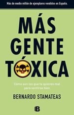 Más Gente Tóxica: Cómo son los que te quieren mal para sentirse bien