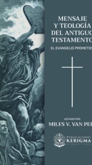 Mensaje y Teologia del Antiguo Testamento: El Evangelio Prometido