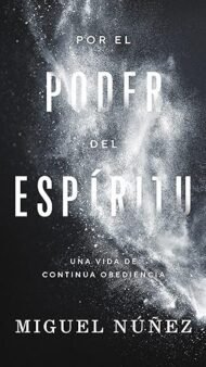 Por el poder del Espiritu: Una Vida de Continua Obediencia