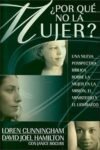 Por Que No La Mujer: Una nueva perspectiva biblica sobre la mujer en la Mision, el ministerio y el liderazgo