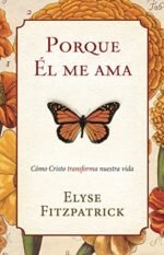Porque Él me ama: Cómo Cristo transforma nuestra identidad
