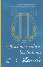 Reflexiones sobre los Salmos: Revela el significado de estos versos antiguos y preciados