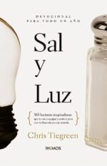 Sal y Luz: 365 lecturas inspiradoras que te van a equipar y animar para vivir tu llamado en este mundo