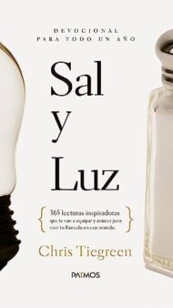 Sal y Luz: 365 lecturas inspiradoras que te van a equipar y animar para vivir tu llamado en este mundo