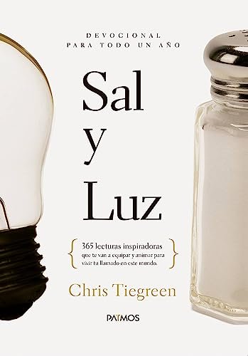 Sal y Luz: 365 lecturas inspiradoras que te van a equipar y animar para vivir tu llamado en este mundo
