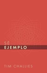 Sé Ejemplo (Tim Challies en Español)