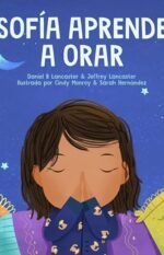 Sofía Aprende a Orar: Un libro para niños sobre Jesús y la oración
