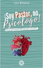Soy pastor no psicólogo: Lo que los líderes cristianos deben saber sobre la salud mental