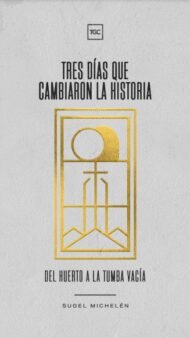 Tres días que cambiaron la historia: Del huerto a la tumba vacía