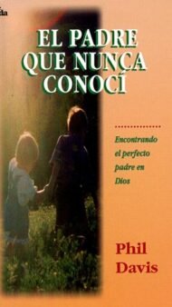 El Padre Que Nunca Conoci
