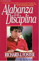 Alabanza A La Disciplina Richard J. Foster