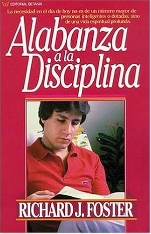 Alabanza A La Disciplina Richard J. Foster
