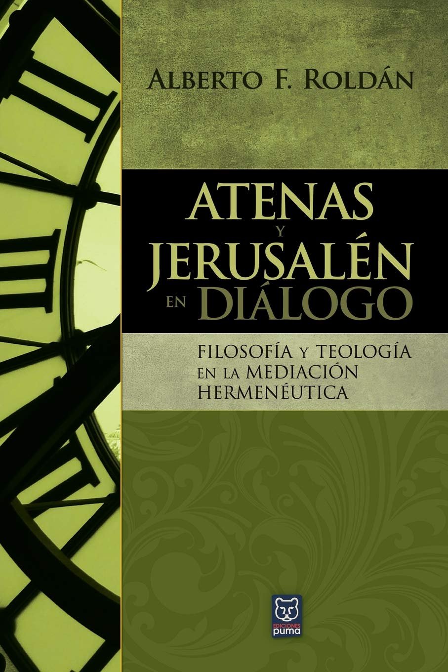 Atenas Y Jerusalén En Diálogo: Filosofía y teología en la mediación hermenéutica