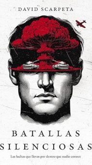 Batallas silenciosas: Las luchas que llevas por dentro que nadie conoce