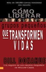 Cómo liderar grupos pequeños que transforman vidas