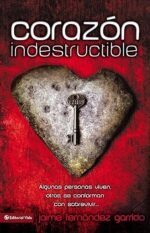 Corazón indestructible: Algunas personas viven, otras se conforman con sobrevivir