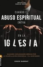 Cuando el abuso espiritual entra en la iglesia: Sanando comunidades heridas por la manipulación emocional y el narcisismo